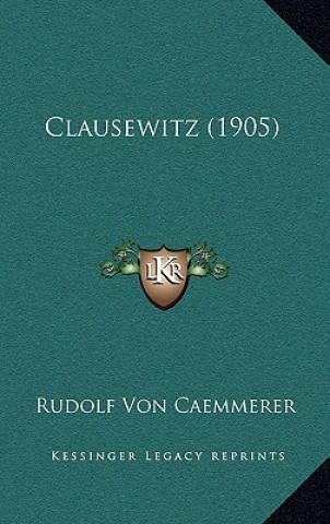 Knjiga Clausewitz (1905) Rudolf Von Caemmerer