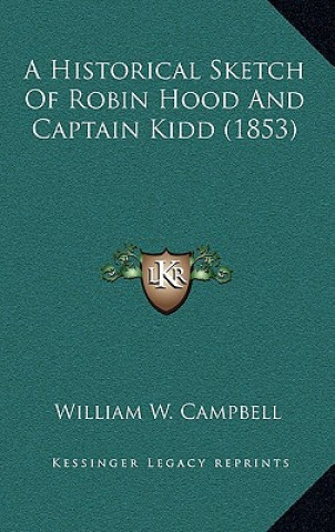 Carte A Historical Sketch Of Robin Hood And Captain Kidd (1853) William W. Campbell