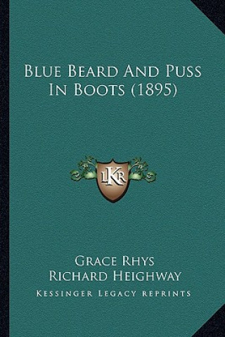 Könyv Blue Beard And Puss In Boots (1895) Grace Rhys