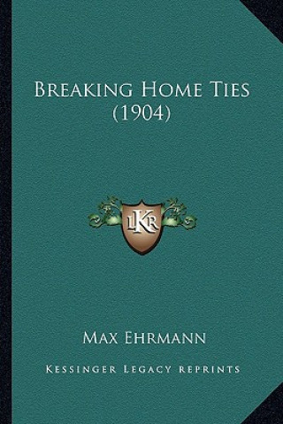 Knjiga Breaking Home Ties (1904) Max Ehrmann