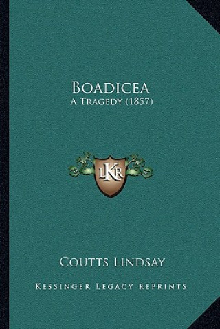 Buch Boadicea: A Tragedy (1857) Coutts Lindsay