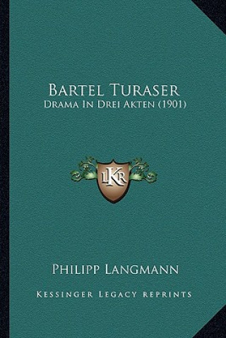 Kniha Bartel Turaser: Drama In Drei Akten (1901) Philipp Langmann