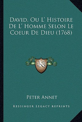 Kniha David, Ou L' Histoire De L' Homme Selon Le Coeur De Dieu (1768) Peter Annet