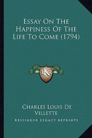 Kniha Essay On The Happiness Of The Life To Come (1794) Charles Louis De Villette