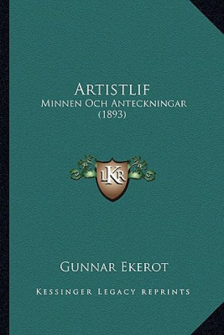 Carte Artistlif: Minnen Och Anteckningar (1893) Gunnar Ekerot
