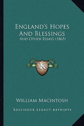 Kniha England's Hopes And Blessings: And Other Essays (1865) William Macintosh