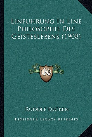 Könyv Einfuhrung In Eine Philosophie Des Geisteslebens (1908) Rudolf Eucken