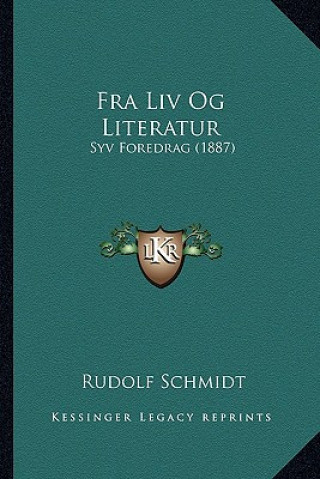 Kniha Fra Liv Og Literatur: Syv Foredrag (1887) Rudolf Schmidt