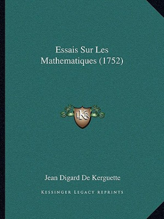 Книга Essais Sur Les Mathematiques (1752) Jean Digard De Kerguette