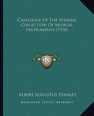 Buch Catalogue Of The Stearns Collection Of Musical Instruments (1918) Albert Augustus Stanley