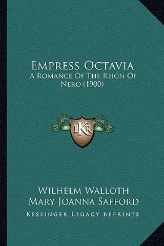 Kniha Empress Octavia: A Romance Of The Reign Of Nero (1900) Wilhelm Walloth