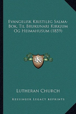 Kniha Evangelisk Kristileg Salma-Bok, Til Brukunari Kirkjum Og Heimahusum (1859) Lutheran Church