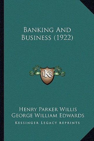 Kniha Banking And Business (1922) Henry Parker Willis