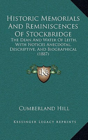 Carte Historic Memorials And Reminiscences Of Stockbridge: The Dean And Water Of Leith, With Notices Anecdotal, Descriptive, And Biographical (1887) Cumberland Hill