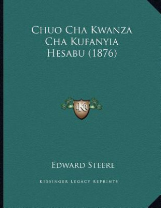 Kniha Chuo Cha Kwanza Cha Kufanyia Hesabu (1876) Edward Steere
