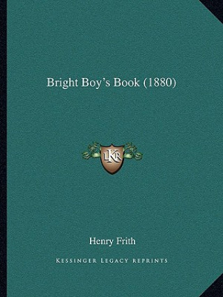 Книга Bright Boy's Book (1880) Henry Frith