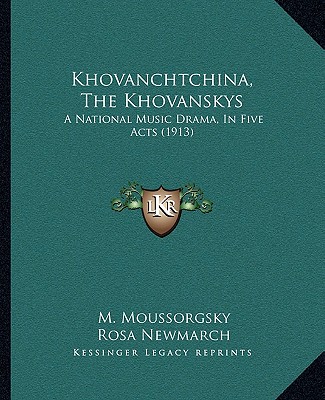 Kniha Khovanchtchina, The Khovanskys: A National Music Drama, In Five Acts (1913) M. Moussorgsky