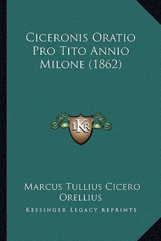 Kniha Ciceronis Oratio Pro Tito Annio Milone (1862) Marcus Tullius Cicero