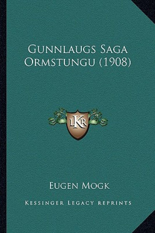 Kniha Gunnlaugs Saga Ormstungu (1908) Eugen Mogk