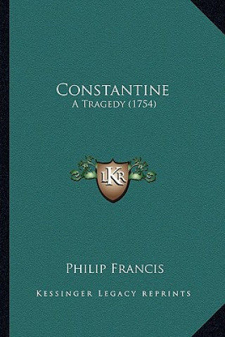 Libro Constantine: A Tragedy (1754) Philip Francis