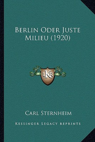 Kniha Berlin Oder Juste Milieu (1920) Carl Sternheim
