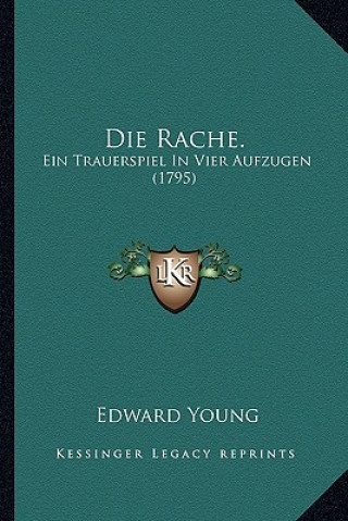 Knjiga Die Rache.: Ein Trauerspiel In Vier Aufzugen (1795) Edward Young