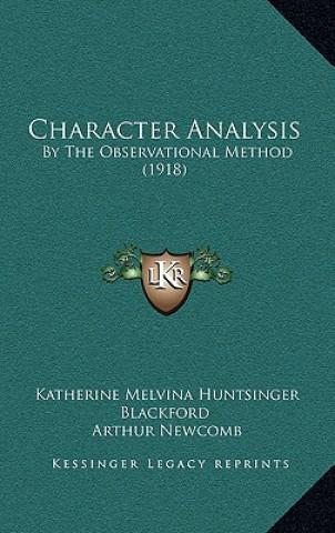 Kniha Character Analysis: By The Observational Method (1918) Katherine Melvina Huntsinger Blackford