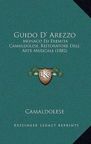 Buch Guido D' Arezzo: Monaco Ed Eremita Camaldolese, Ristoratore Dell' Arte Musicale (1882) Camaldolese