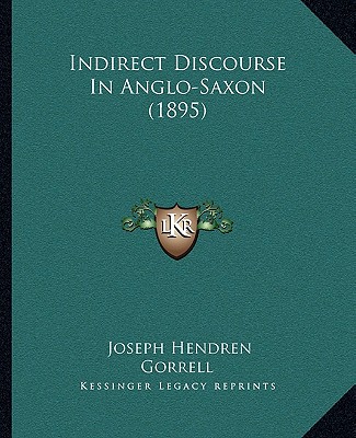 Kniha Indirect Discourse In Anglo-Saxon (1895) Joseph Hendren Gorrell