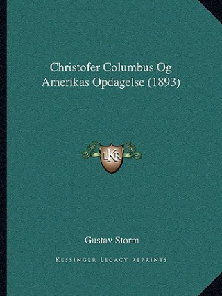 Carte Christofer Columbus Og Amerikas Opdagelse (1893) Gustav Storm