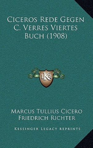 Kniha Ciceros Rede Gegen C. Verres Viertes Buch (1908) Marcus Tullius Cicero