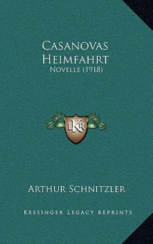 Kniha Casanovas Heimfahrt: Novelle (1918) Arthur Schnitzler