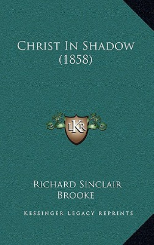 Buch Christ In Shadow (1858) Richard Sinclair Brooke