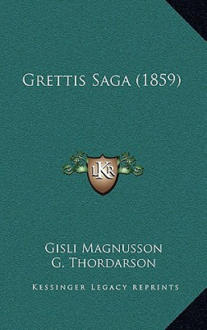Könyv Grettis Saga (1859) Gisli Magnusson