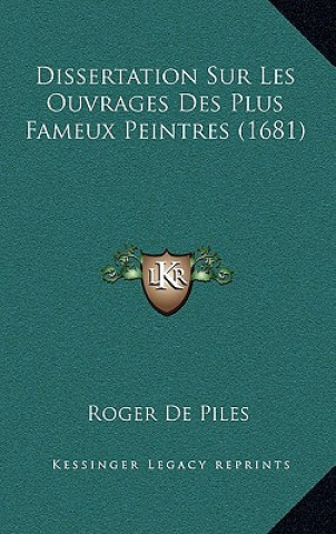 Kniha Dissertation Sur Les Ouvrages Des Plus Fameux Peintres (1681) Roger De Piles