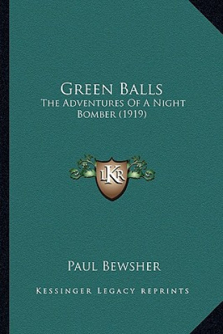 Buch Green Balls: The Adventures Of A Night Bomber (1919) Paul Bewsher