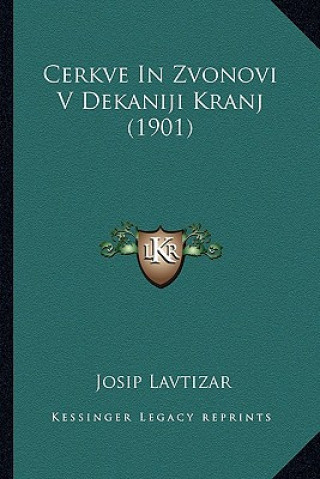 Carte Cerkve In Zvonovi V Dekaniji Kranj (1901) Josip Lavtizar