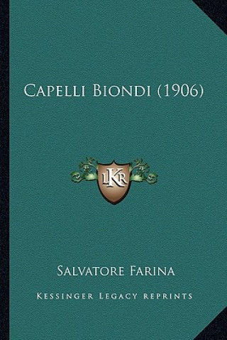Buch Capelli Biondi (1906) Salvatore Farina