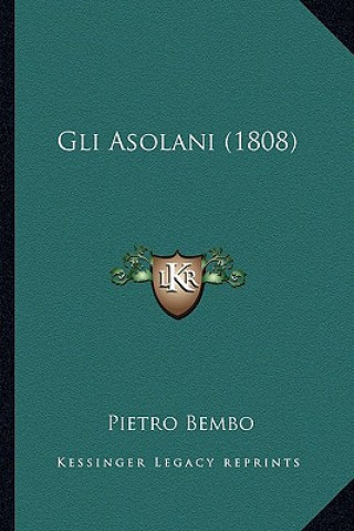 Książka Gli Asolani (1808) Pietro Bembo