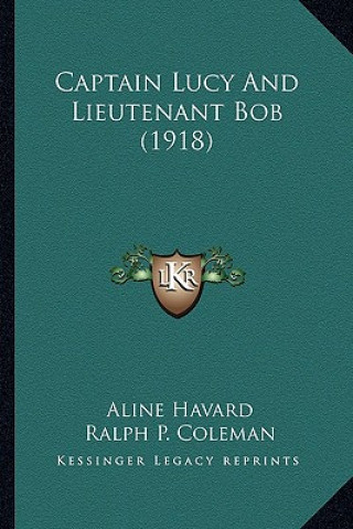Buch Captain Lucy And Lieutenant Bob (1918) Aline Havard