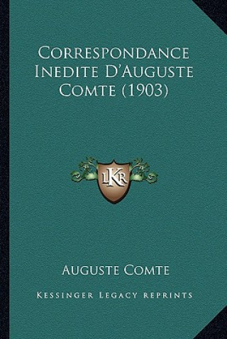 Kniha Correspondance Inedite D'Auguste Comte (1903) Auguste Comte
