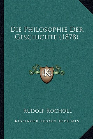 Buch Die Philosophie Der Geschichte (1878) Rudolf Rocholl