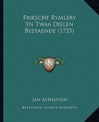 Könyv Friesche Rymlery Yn Twaa Dielen Bystaende (1755) Jan Althuysen
