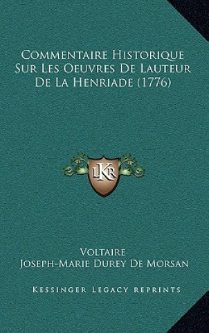 Kniha Commentaire Historique Sur Les Oeuvres De Lauteur De La Henriade (1776) Voltaire