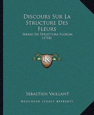 Könyv Discours Sur La Structure Des Fleurs: Sermo De Structura Florum (1718) Sebastien Vaillant