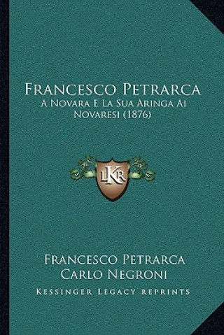 Carte Francesco Petrarca: A Novara E La Sua Aringa Ai Novaresi (1876) Francesco Petrarca