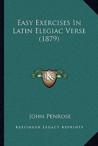 Carte Easy Exercises In Latin Elegiac Verse (1879) John Penrose