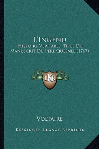 Książka L'Ingenu: Histoire Veritable, Tiree Du Manuscrit Du Pere Quesnel (1767) Voltaire