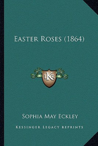Boek Easter Roses (1864) Sophia May Eckley