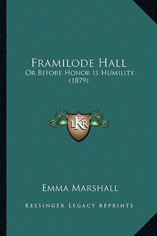 Książka Framilode Hall: Or Before Honor Is Humility (1879) Emma Marshall